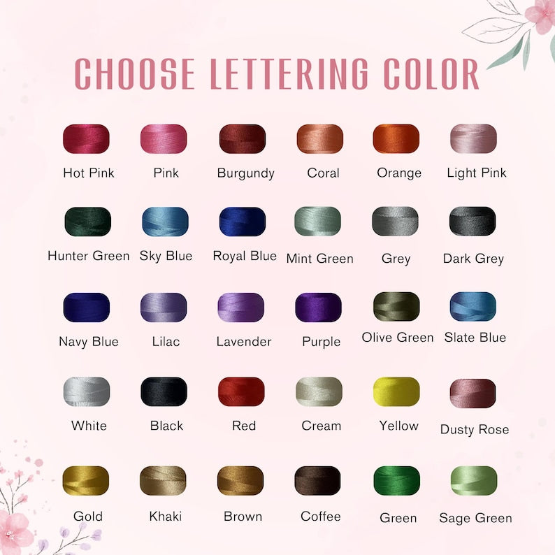 May include: A color chart titled CHOOSE LETTERING COLOR featuring thirty swatches of embroidery thread in various shades including hot pink, burgundy, hunter green, navy blue, white, gold, and sage green, each labeled with its correspondin