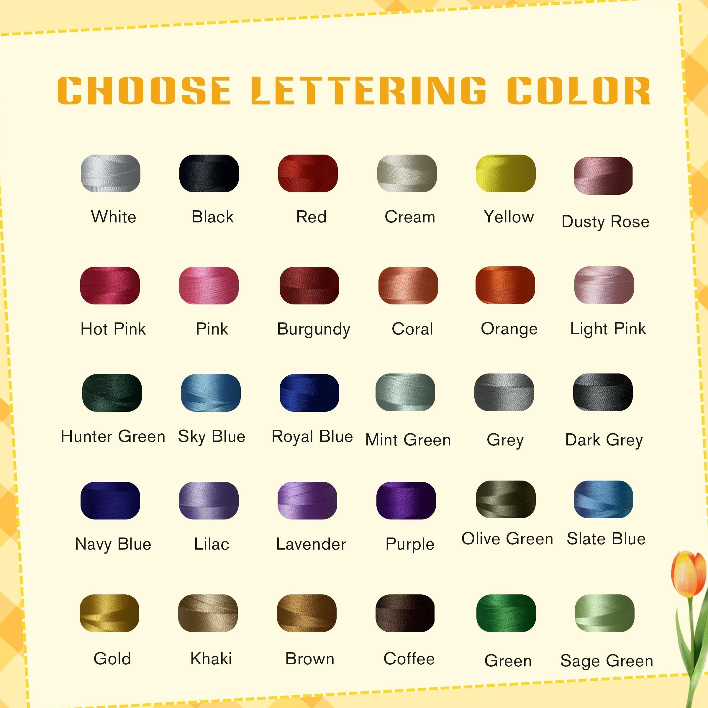 May include: A color chart titled CHOOSE LETTERING COLOR displaying thirty small spools of embroidery thread in various shades including white, black, red, cream, yellow, dusty rose, hot pink, pink, burgundy, coral, orange, light pink, hunter green, 
